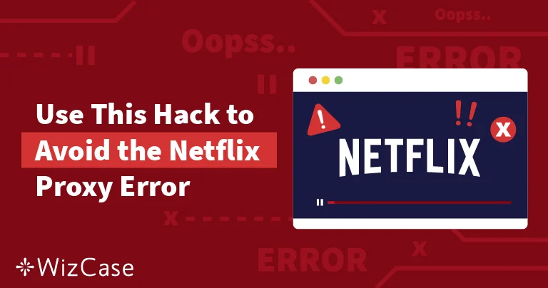 Use-This-Hack-to-Avoid-the-Netflix-Proxy-Error