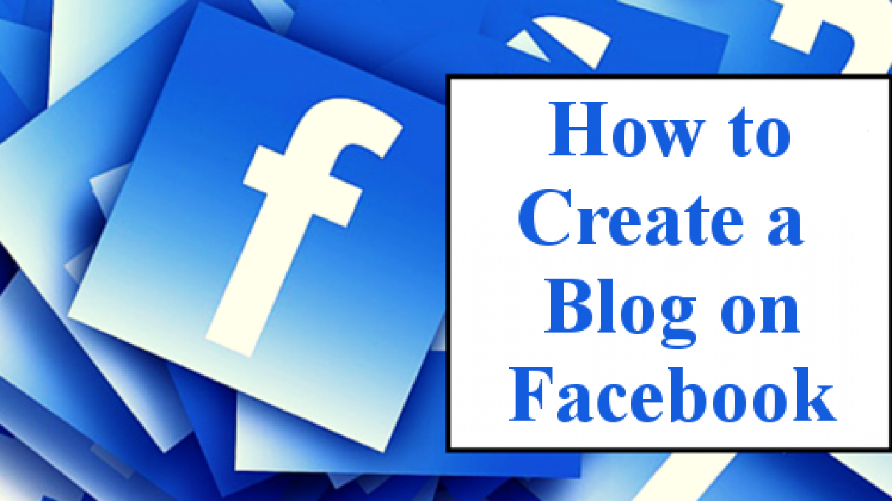How-to-Create-a-Blog-on-Facebook-1280x720
